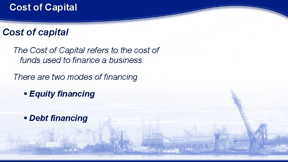 Cost of Capital Cost of capital The Cost of Capital refers to the cost