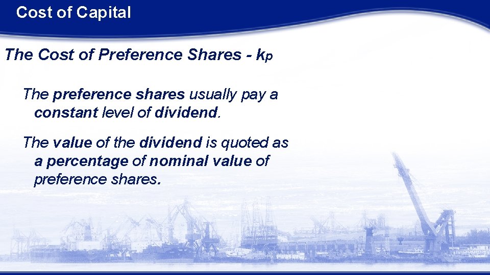 Cost of Capital The Cost of Preference Shares - kp The preference shares usually