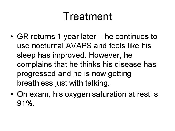 Treatment • GR returns 1 year later – he continues to use nocturnal AVAPS