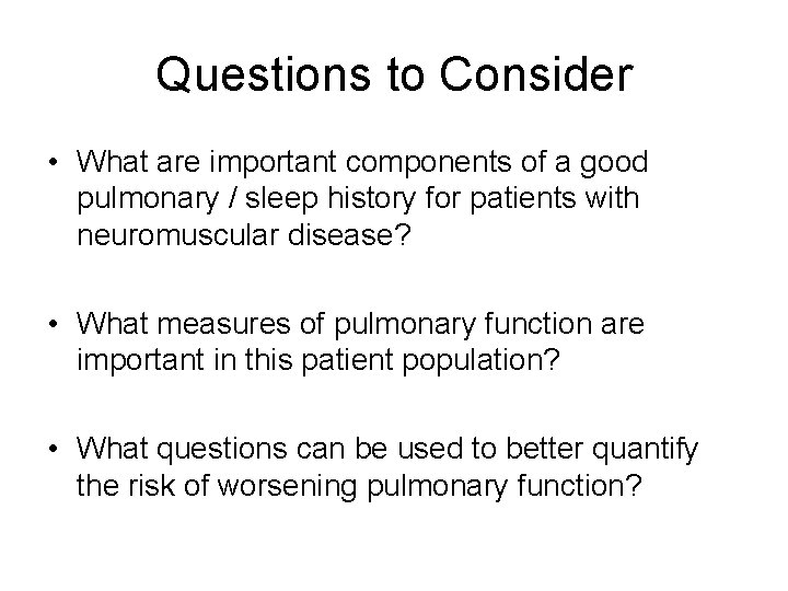 Questions to Consider • What are important components of a good pulmonary / sleep