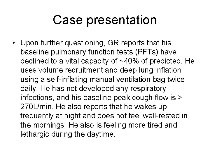 Case presentation • Upon further questioning, GR reports that his baseline pulmonary function tests