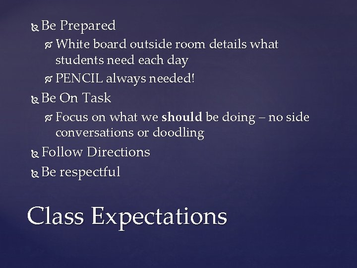 Be Prepared White board outside room details what students need each day PENCIL Be Prepared White board outside room details what students need each day PENCIL