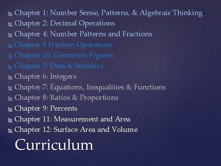 Chapter 1: Number Sense, Patterns, & Algebraic Thinking Chapter 2: Decimal Operations Chapter 4: Chapter 1: Number Sense, Patterns, & Algebraic Thinking Chapter 2: Decimal Operations Chapter 4: