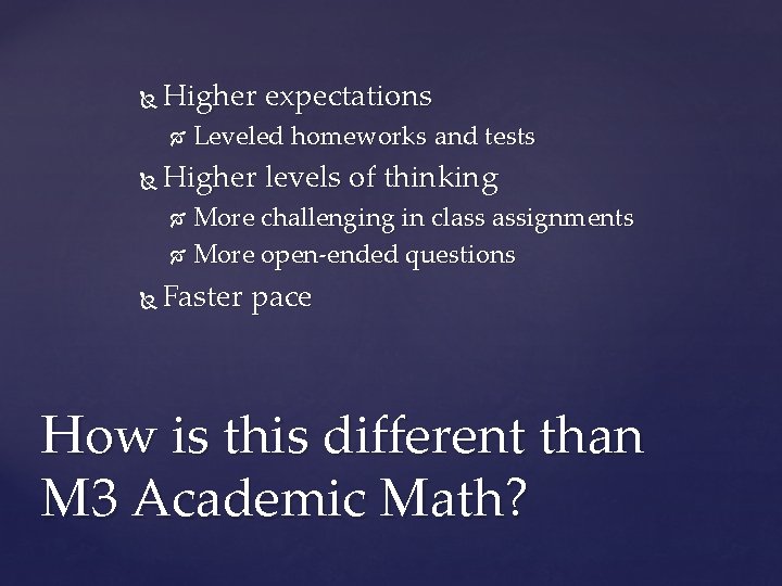 Higher expectations Leveled homeworks and tests Higher levels of thinking More challenging in Higher expectations Leveled homeworks and tests Higher levels of thinking More challenging in