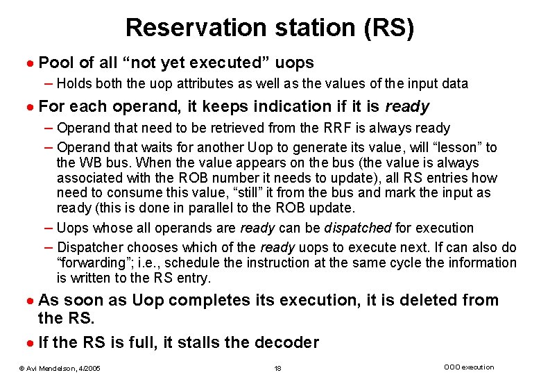 Reservation station (RS) · Pool of all “not yet executed” uops – Holds both