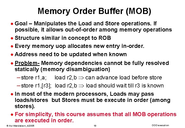 Memory Order Buffer (MOB) · Goal – Manipulates the Load and Store operations. If