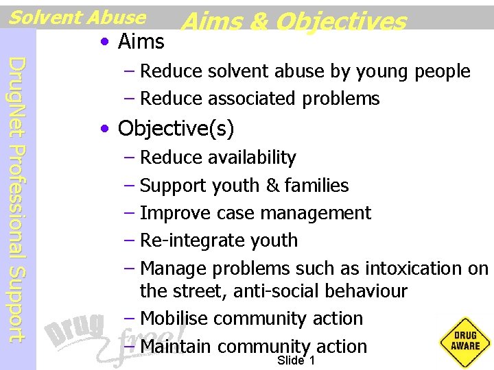Solvent Abuse • Aims & Objectives D r u g N e t P