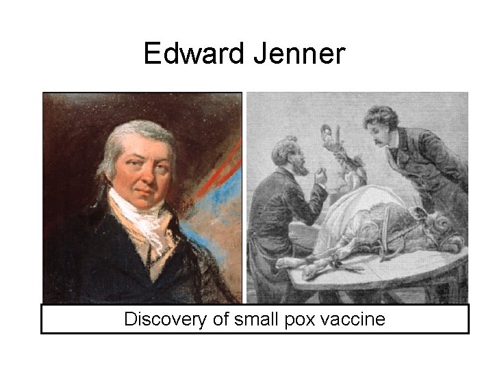 Edward Jenner Discovery of small pox vaccine 
