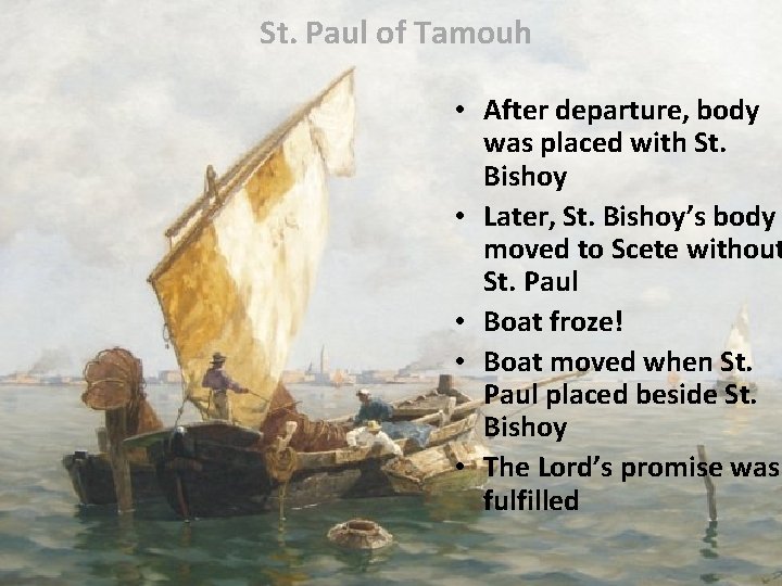 St. Paul of Tamouh • After departure, body was placed with St. Bishoy •