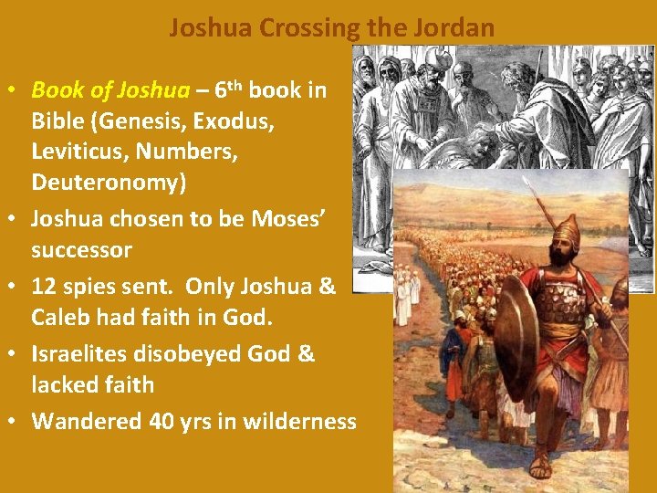 Joshua Crossing the Jordan • Book of Joshua – 6 th book in Bible