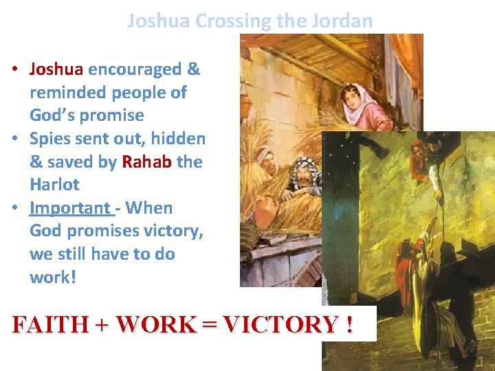 Joshua Crossing the Jordan • Joshua encouraged & reminded people of God’s promise •
