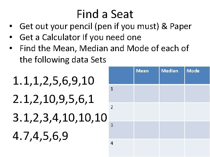 Find a Seat • Get out your pencil (pen if you must) & Paper