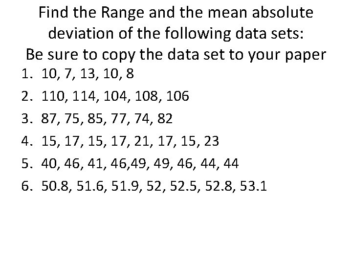 Find the Range and the mean absolute deviation of the following data sets: Be