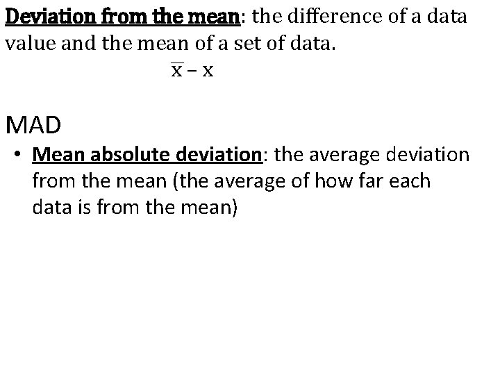 Deviation from the mean: the difference of a data value and the mean of