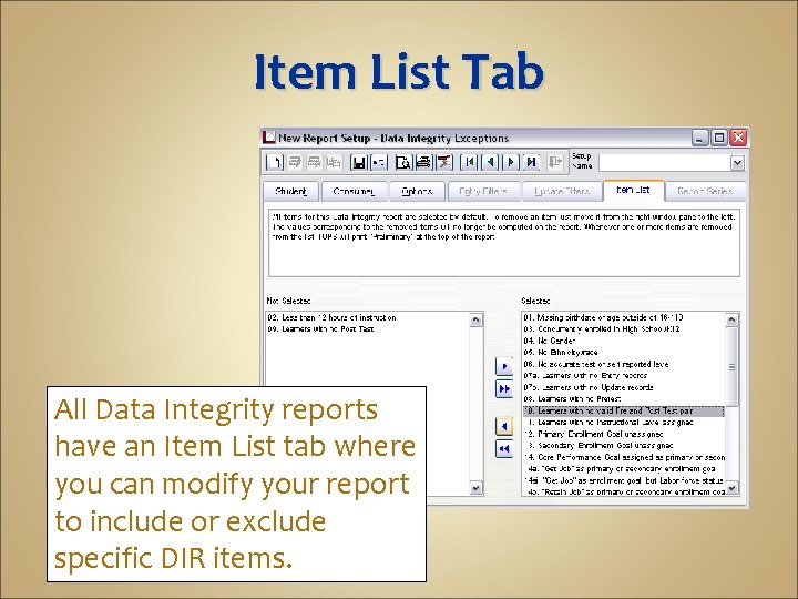 Item List Tab All Data Integrity reports have an Item List tab where you