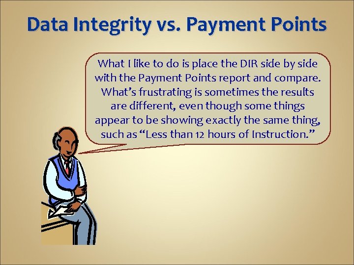Data Integrity vs. Payment Points What I like to do is place the DIR