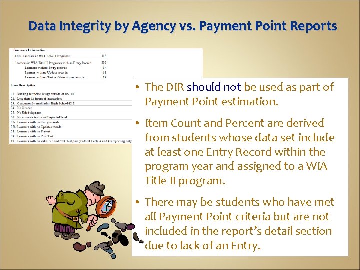 Data Integrity by Agency vs. Payment Point Reports • The DIR should not be