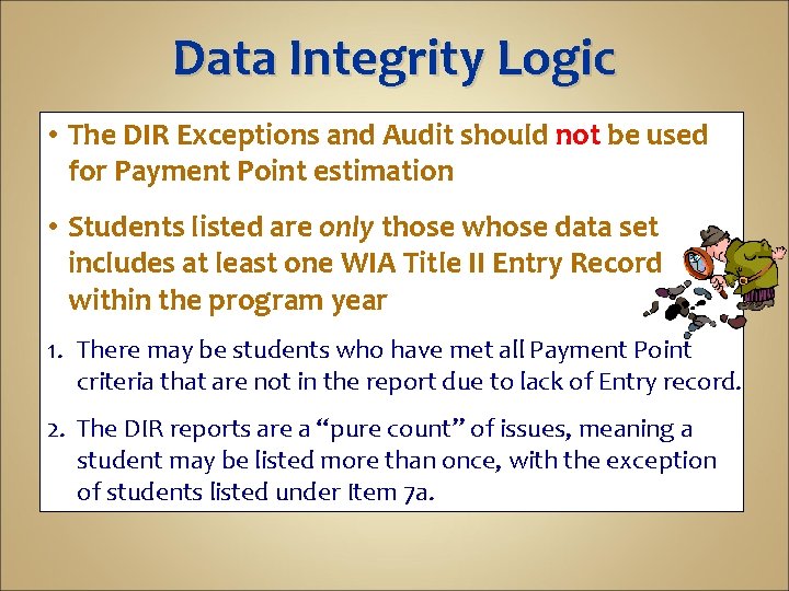 Data Integrity Logic • The DIR Exceptions and Audit should not be used for