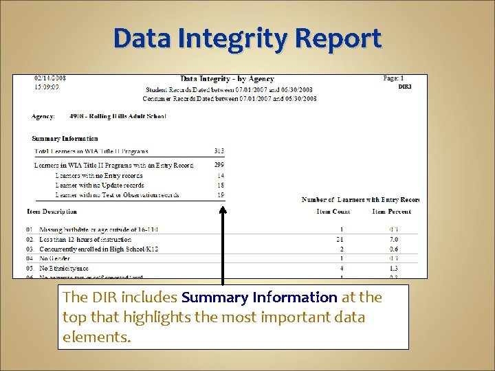 Data Integrity Report The DIR includes Summary Information at the top that highlights the