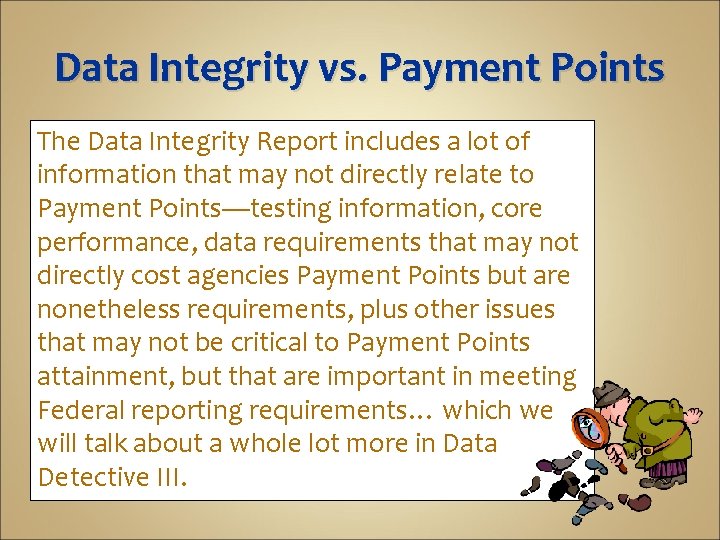 Data Integrity vs. Payment Points The Data Integrity Report includes a lot of information