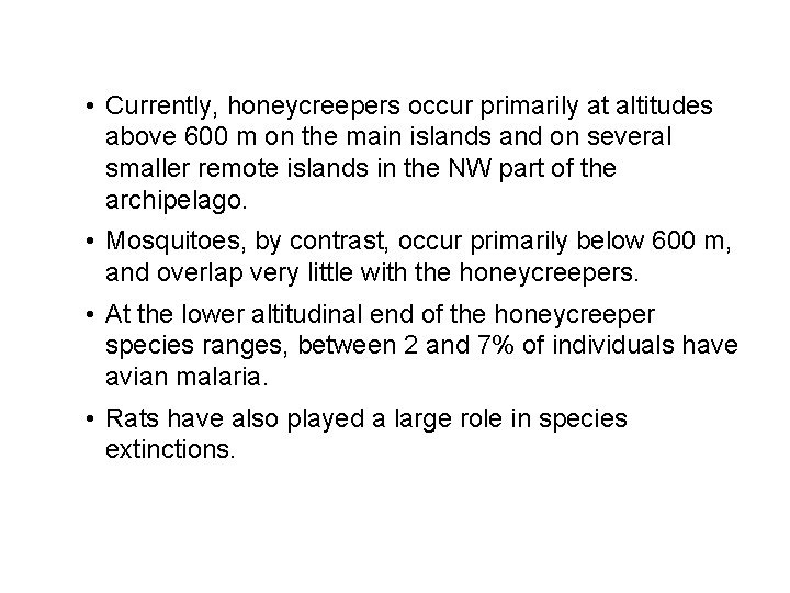  • Currently, honeycreepers occur primarily at altitudes above 600 m on the main