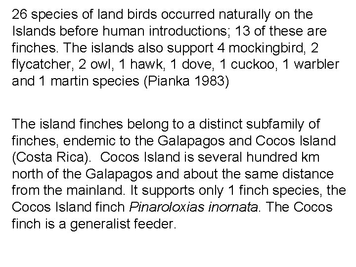 26 species of land birds occurred naturally on the Islands before human introductions; 13