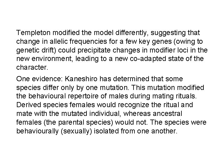 Templeton modified the model differently, suggesting that change in allelic frequencies for a few