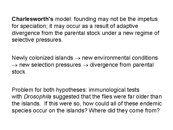 Charlesworth’s model: founding may not be the impetus for speciation; it may occur as