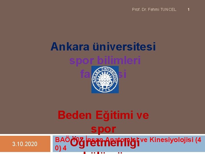 Prof. Dr. Fehmi TUNCEL 1 Ankara üniversitesi spor bilimleri fakültesi 3. 10. 2020 Beden