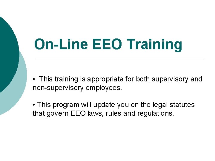 On-Line EEO Training • This training is appropriate for both supervisory and non-supervisory employees.