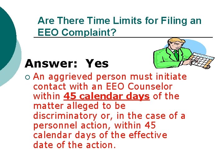 Are There Time Limits for Filing an EEO Complaint? Answer: Yes ¡ An aggrieved