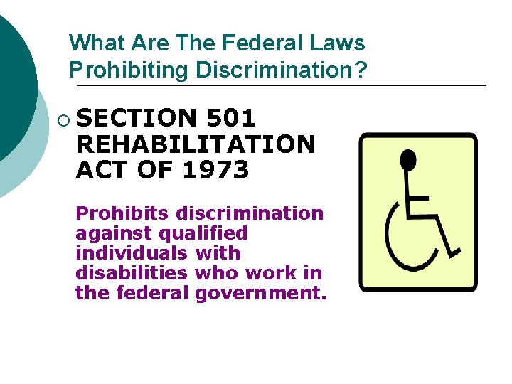 What Are The Federal Laws Prohibiting Discrimination? ¡ SECTION 501 REHABILITATION ACT OF 1973