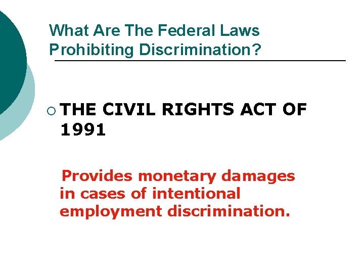 What Are The Federal Laws Prohibiting Discrimination? ¡ THE CIVIL RIGHTS ACT OF 1991