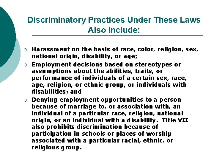 Discriminatory Practices Under These Laws Also Include: ¡ ¡ ¡ Harassment on the basis