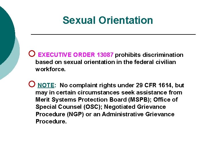 Sexual Orientation ¡ EXECUTIVE ORDER 13087 prohibits discrimination based on sexual orientation in the