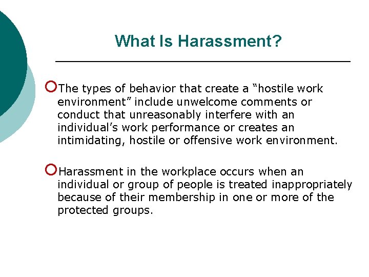 What Is Harassment? ¡The types of behavior that create a “hostile work environment” include