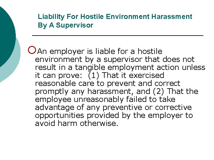Liability For Hostile Environment Harassment By A Supervisor ¡An employer is liable for a