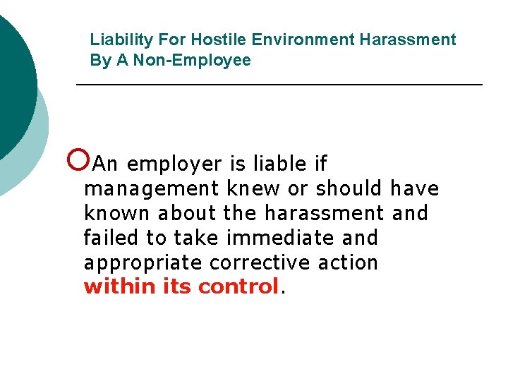 Liability For Hostile Environment Harassment By A Non-Employee ¡An employer is liable if management