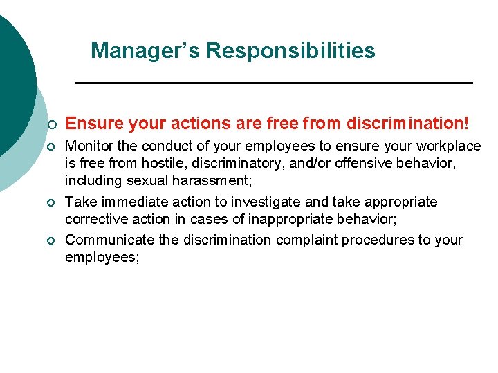 Manager’s Responsibilities ¡ Ensure your actions are free from discrimination! ¡ Monitor the conduct
