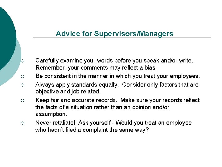 Advice for Supervisors/Managers ¡ ¡ ¡ Carefully examine your words before you speak and/or