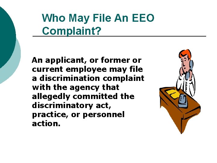 Who May File An EEO Complaint? An applicant, or former or current employee may