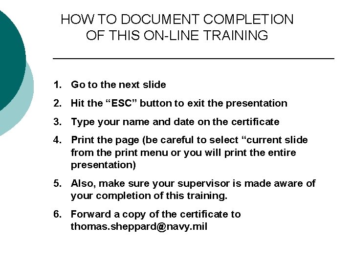 HOW TO DOCUMENT COMPLETION OF THIS ON-LINE TRAINING 1. Go to the next slide