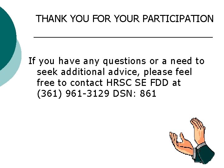 THANK YOU FOR YOUR PARTICIPATION If you have any questions or a need to
