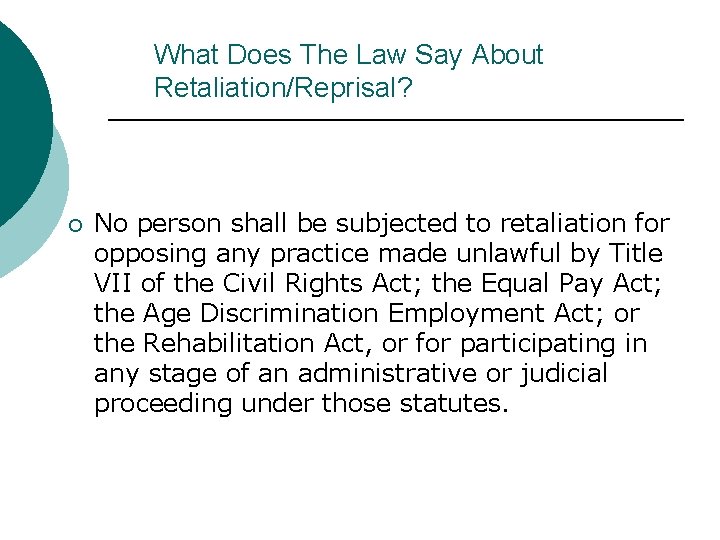 What Does The Law Say About Retaliation/Reprisal? ¡ No person shall be subjected to