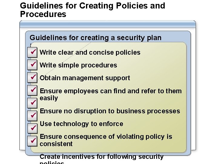 Guidelines for Creating Policies and Procedures Guidelines for creating a security plan include: ü