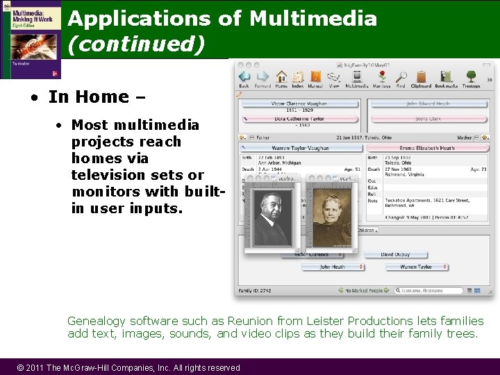 Applications of Multimedia (continued) • In Home – • Most multimedia projects reach homes