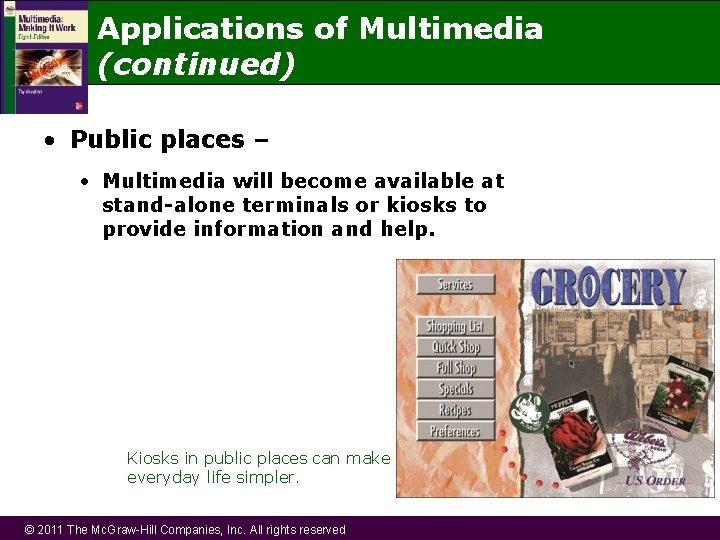 Applications of Multimedia (continued) • Public places – • Multimedia will become available at