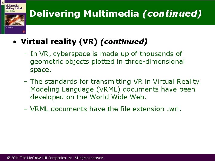Delivering Multimedia (continued) • Virtual reality (VR) (continued) – In VR, cyberspace is made