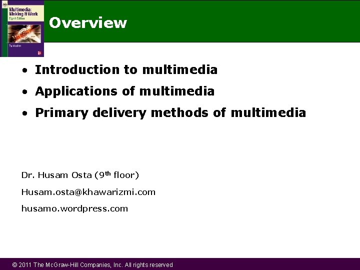 Overview • Introduction to multimedia • Applications of multimedia • Primary delivery methods of