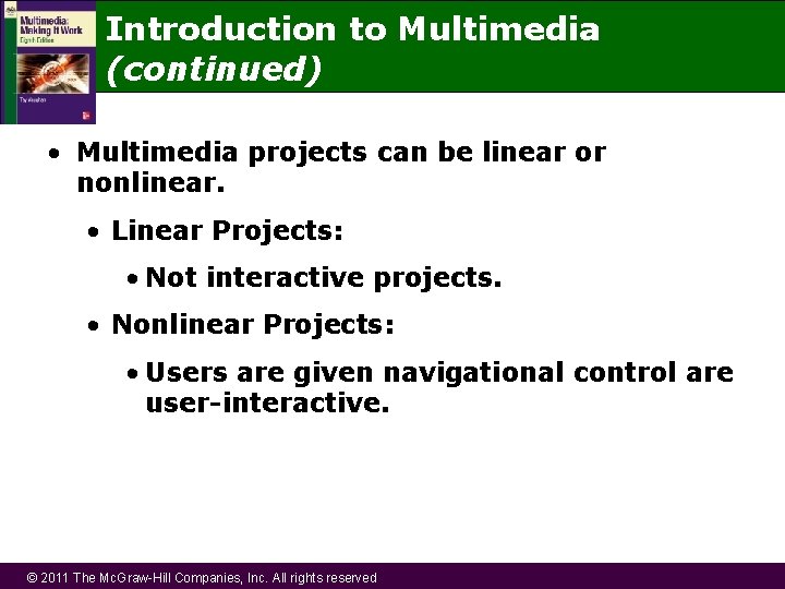 Introduction to Multimedia (continued) • Multimedia projects can be linear or nonlinear. • Linear